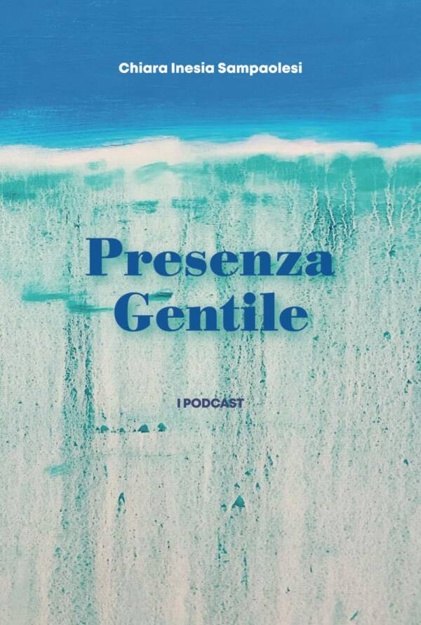 Presenza Gentile: I Podcast